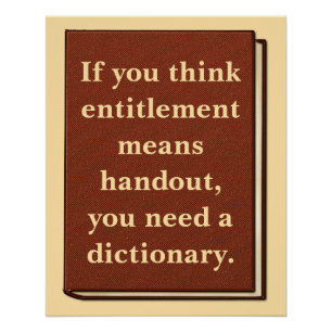 Entitlement is Not a Handout Poster