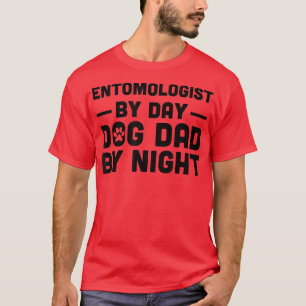 Entomologist By Day Dog Dad By Night T-Shirt