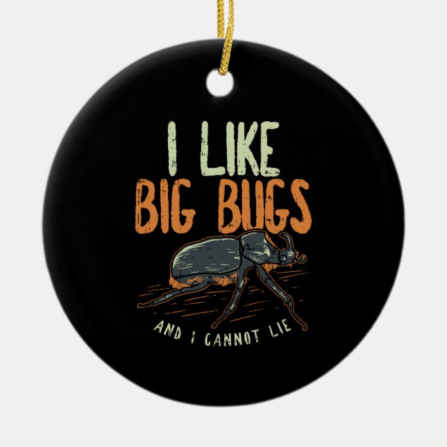 Entomologist - I Like Big Bugs Ceramic Tree Decoration (Front)