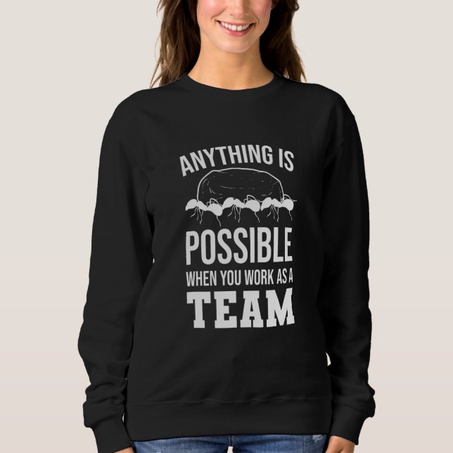 Entomologist Insect Ants Motivational Teamwork Sweatshirt (Front)