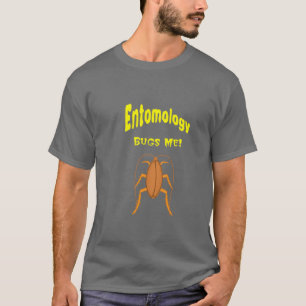 Entomology Bugs Me T-Shirt