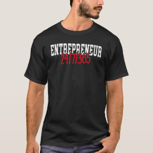 Entrepreneur 24 7 365 Ceo Boss Motivational Busin T-Shirt