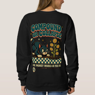 Entrepreneur Boss Babe Money Compound or Collapse Sweatshirt