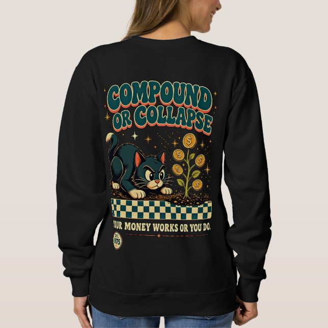 Entrepreneur Boss Babe Money Compound or Collapse Sweatshirt (Back)