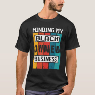 Entrepreneur Businessman Minding My Black Owned Bu T-Shirt