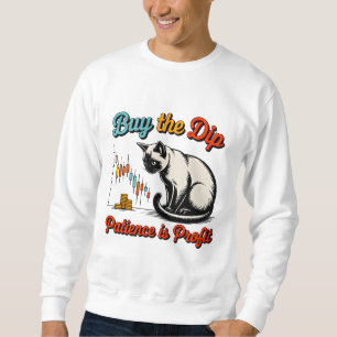 Entrepreneur Buy The Dip Cat - Stock Trader Gift Sweatshirt