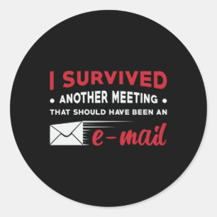 Entrepreneur I Survived Another Meeting E-Mail CEO Classic Round Sticker