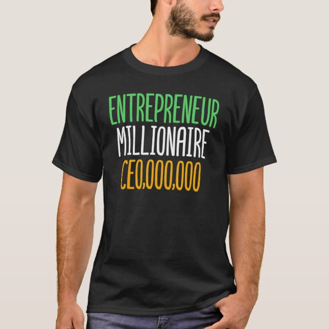 Entrepreneur Millionaire CEO 000 000   Business Ow T-Shirt (Front)