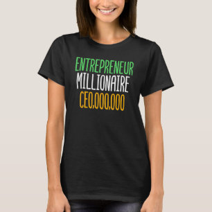 Entrepreneur Millionaire CEO 000 000 Business Ow T-Shirt