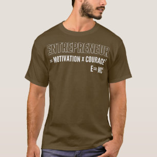 Entrepreneur Motivation Courage Business Minded T-Shirt