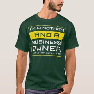 Entrepreneur Motivation Small Business Owners Mum T-Shirt