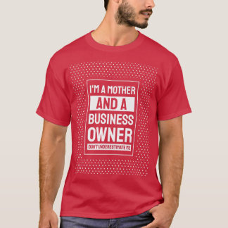 Entrepreneur Motivation Small Business Owners Mum  T-Shirt