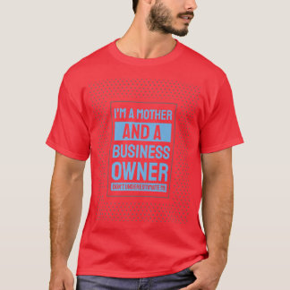 Entrepreneur Motivation Small Business Owners Mum  T-Shirt