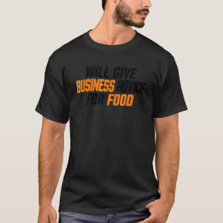 Entrepreneur    Will Give Business Advice For Food T-Shirt