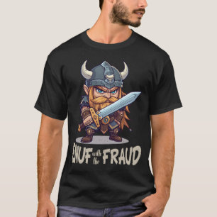  ENUF WITH THE FRAUD T-Shirt