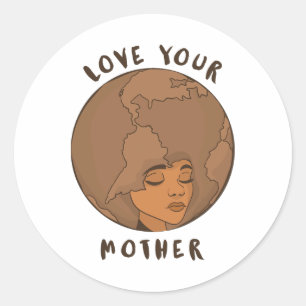 Environment Earth Day - Love Your Mother Earth Classic Round Sticker