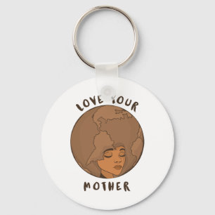 Environment Earth Day - Love Your Mother Earth Key Ring