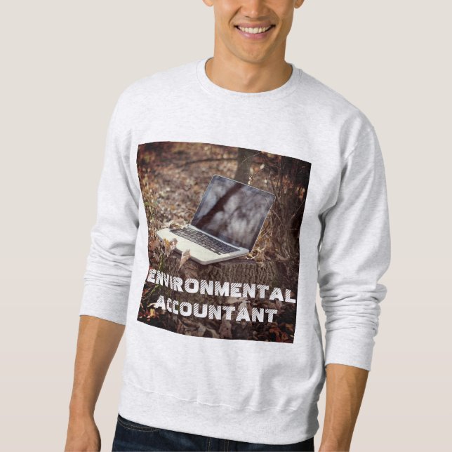 "Environmental Accountant"  Sweatshirt (Front)
