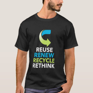 Environmental Activism Recycle Reuse Renew Rethink T-Shirt