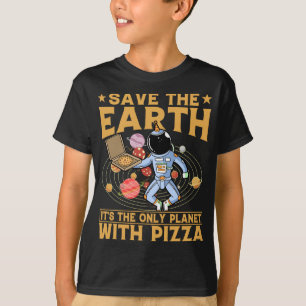 Environmental activist Pizza lover Funny Quote T-Shirt