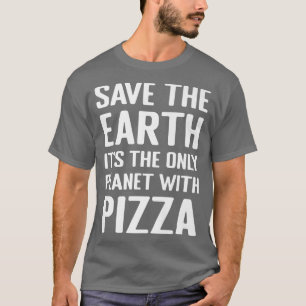 Environmental Activist Pizza Lover Tee Funny Quote