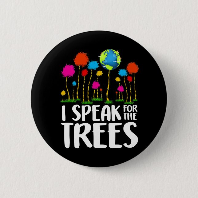 Environmental Awareness I Speak For Trees Earth Da 6 Cm Round Badge (Front)