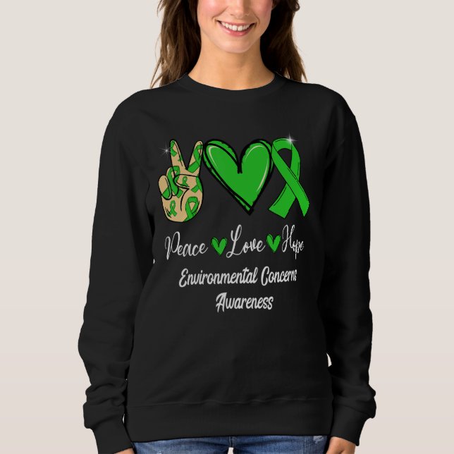 Environmental Concerns Peace Love Hope Green Ribbo Sweatshirt (Front)