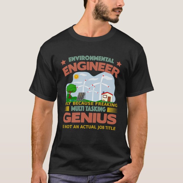 Environmental Engineer freaking multi tasking T-Shirt (Front)