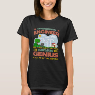 Environmental Engineer freaking multi tasking T-Shirt