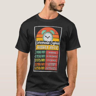Environmental Engineer Hourly Rate Gag T-Shirt