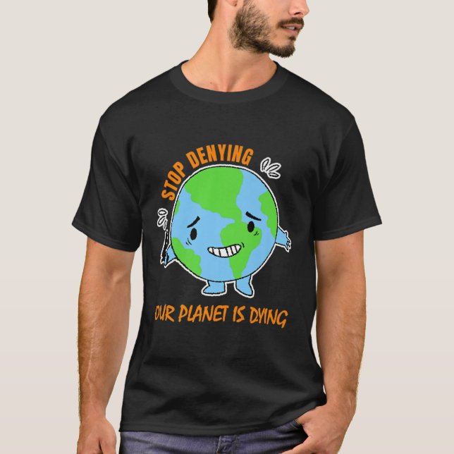 Environmental Protection Climate Change Climate Pr T-Shirt (Front)