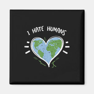 Environmental Protection_ I Hate Humans - Earth Da Magnet