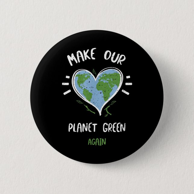 Environmental Protection_ Make Our Planet Green... 6 Cm Round Badge (Front)