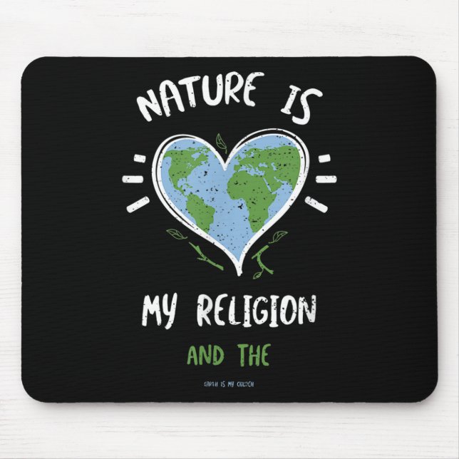 Environmental Protection_ Nature Is My Religion... Mouse Pad (Front)