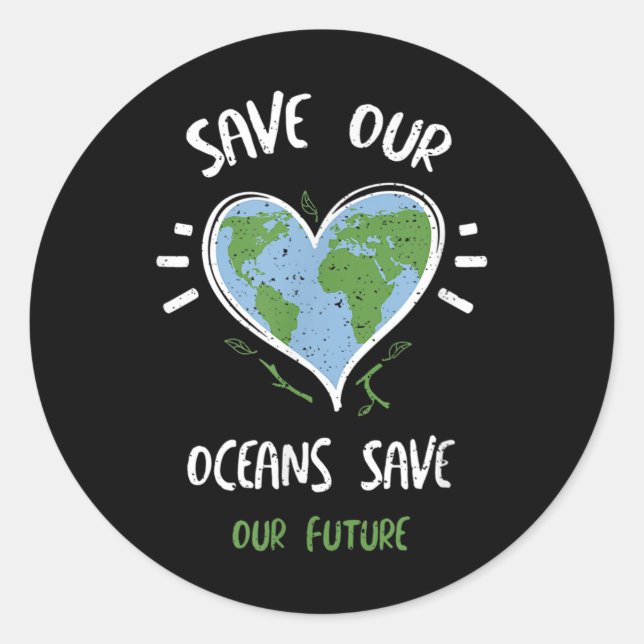 Environmental Protection_ Save Our Oceans Save...  Classic Round Sticker (Front)