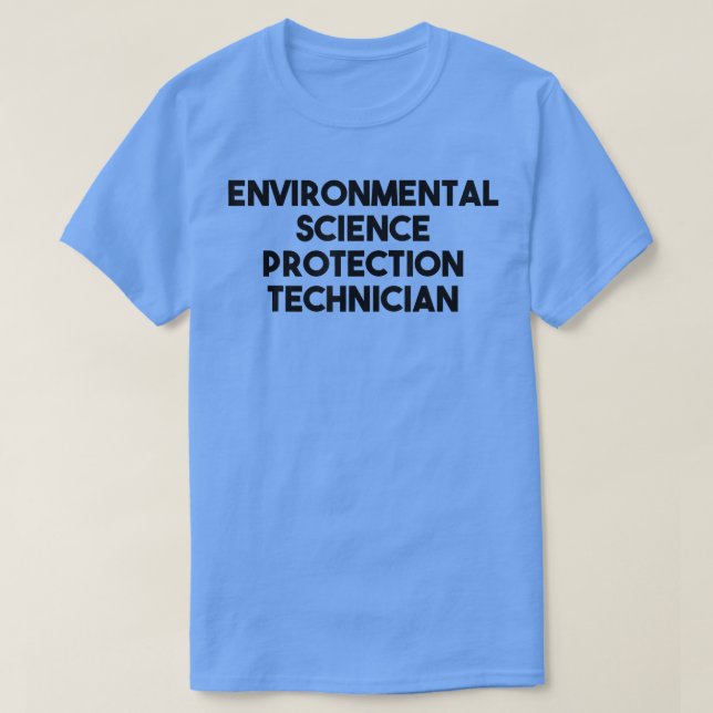 Environmental Science Protection Technician  T-Shirt (Design Front)