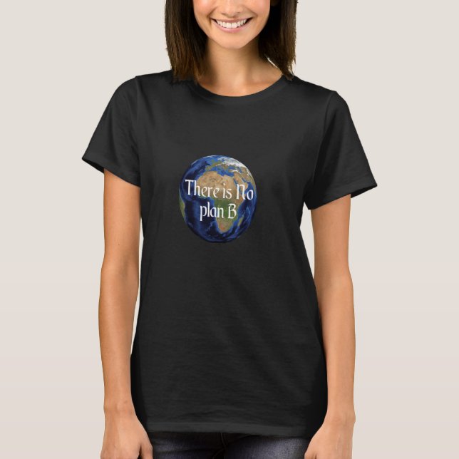 Environmental Shirt There Is No Plan B, Our Planet (Front)