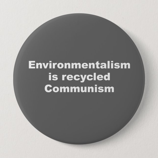Environmentalism is recycled communism 10 cm round badge (Front)