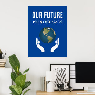 Environmentalism Our Future Is In Our Hands Planet Poster