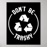 Environmentalist Gifts Dont Be Trashy Recycle