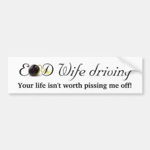 EOD Wife Driving... Bumper Sticker