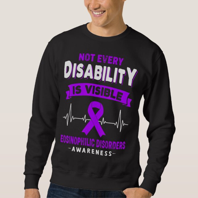 Eosinophilic Disorders Not Every Disability Is Vis Sweatshirt (Front)