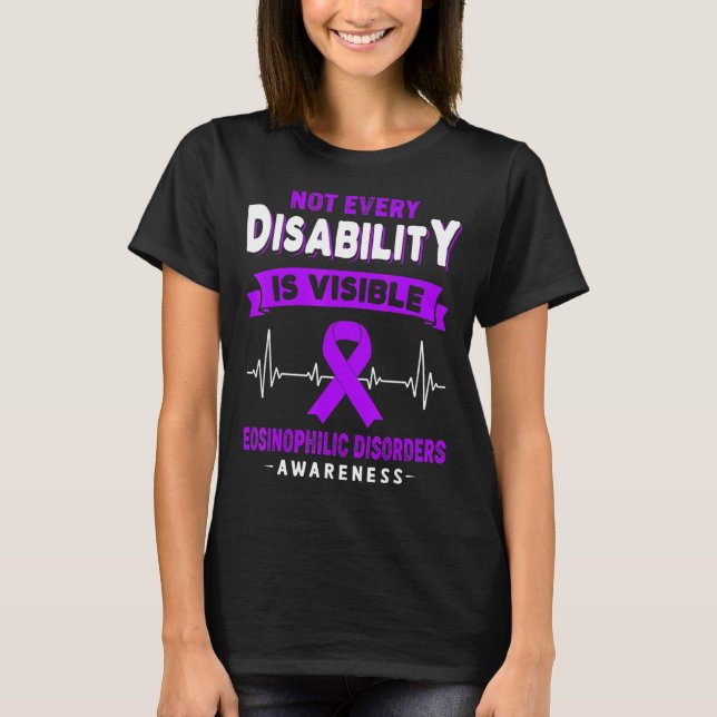 Eosinophilic Disorders Not Every Disability Is Vis T-Shirt (Front)