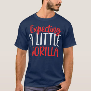 Epecting A Little Gorilla Funny Pregnancy New Mum T-Shirt