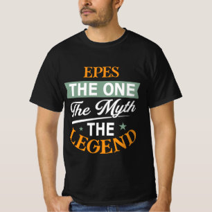 Epes The One The Myth The Legend T-Shirt