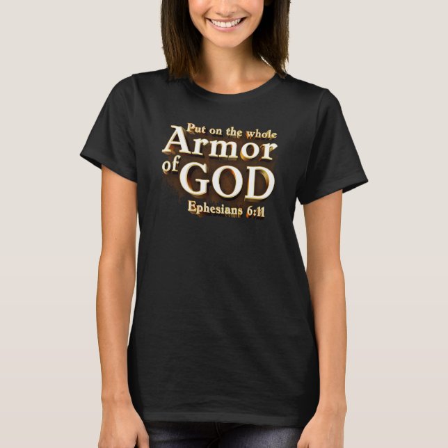 Ephesians 6:11 Put on the Whole Armour of GOD Fait T-Shirt (Front)