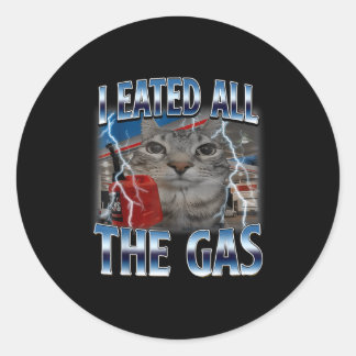 Epic Cat Eated Lover Cat Gas I All Silly Saying Classic Round Sticker