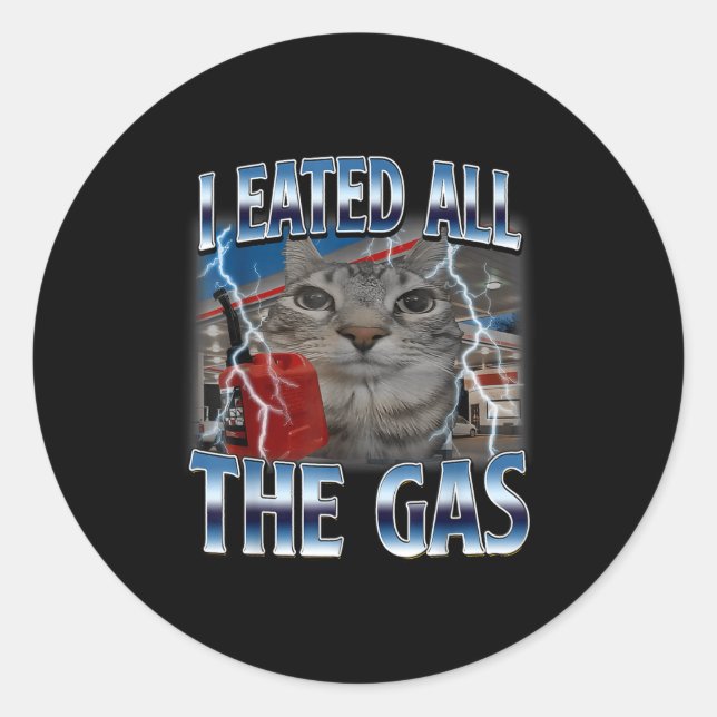 Epic Cat Eated Lover Cat Gas I All Silly Saying Classic Round Sticker (Front)