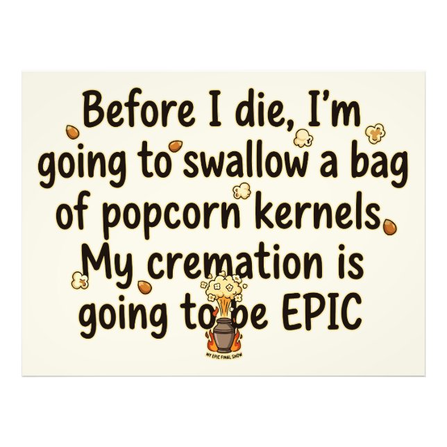 Epic Cremation Popcorn Kernels Funny Photo Print (Front)