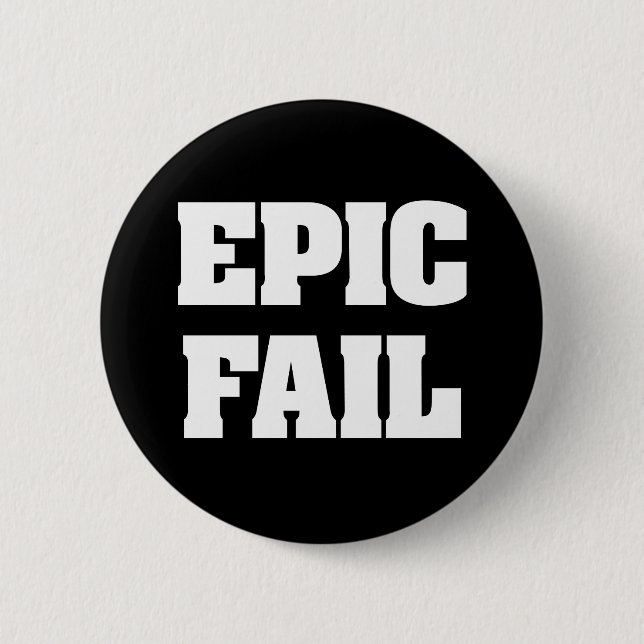 Epic Fail 6 Cm Round Badge (Front)